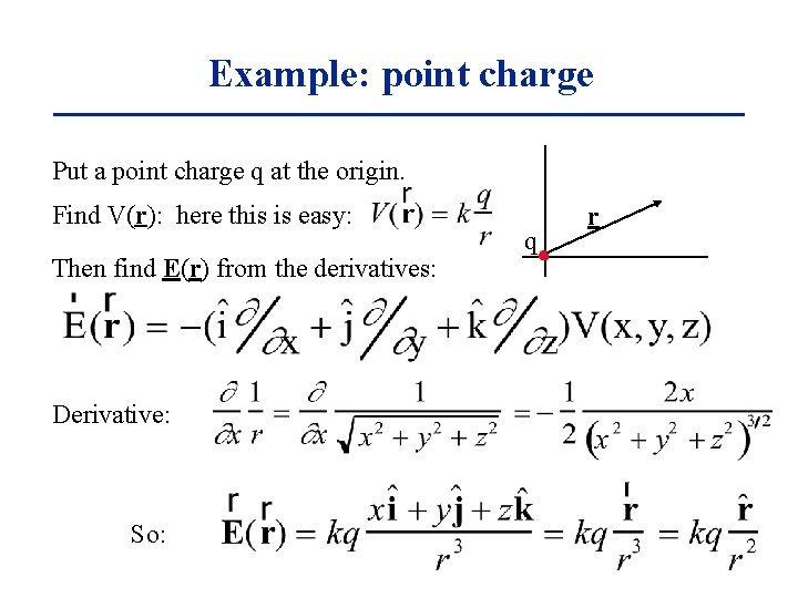 Example: point charge Put a point charge q at the origin. Find V(r): here