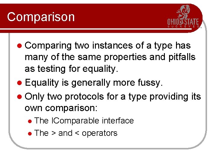 Comparison l Comparing two instances of a type has many of the same properties