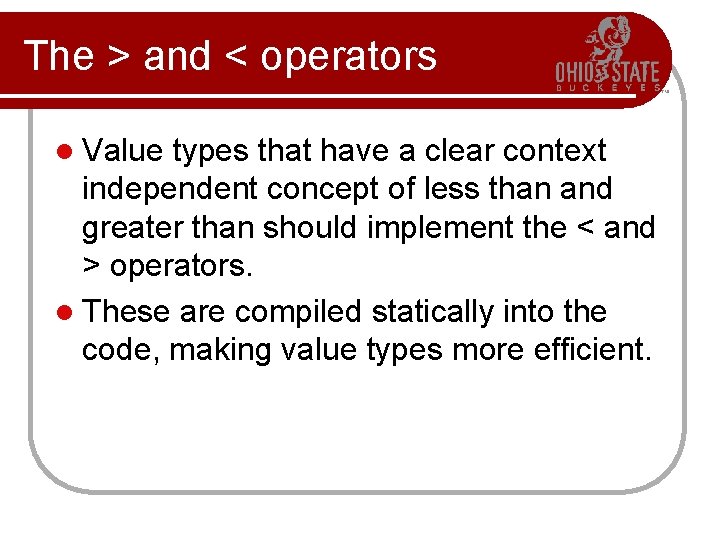 The > and < operators l Value types that have a clear context independent