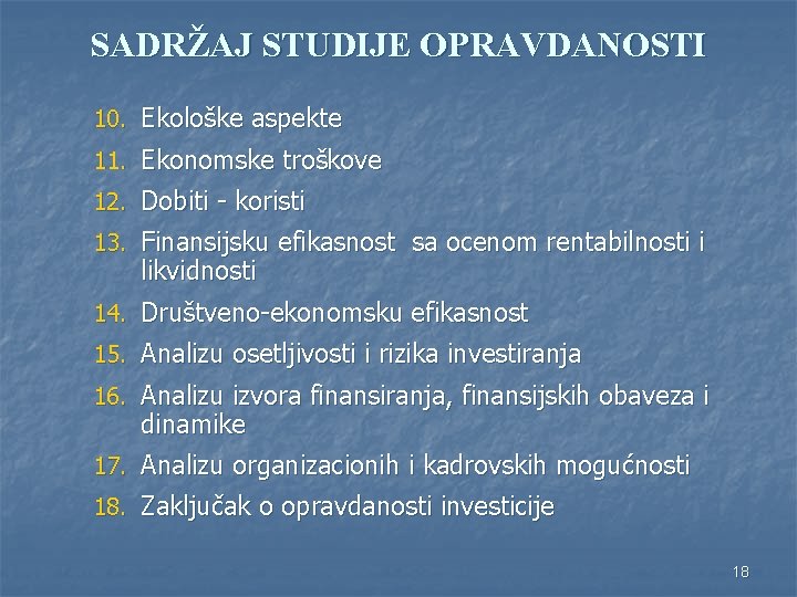 SADRŽAJ STUDIJE OPRAVDANOSTI 10. Ekološke aspekte 11. Ekonomske troškove 12. Dobiti - koristi 13.