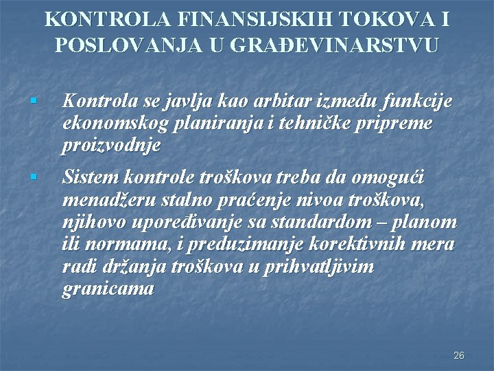 KONTROLA FINANSIJSKIH TOKOVA I POSLOVANJA U GRAĐEVINARSTVU § Kontrola se javlja kao arbitar između