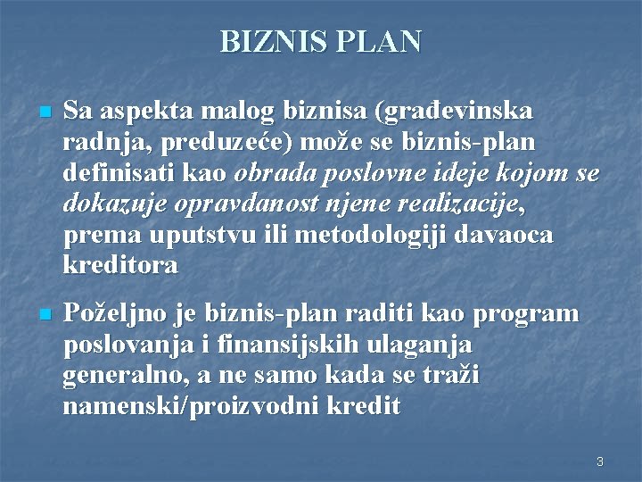 BIZNIS PLAN n Sa aspekta malog biznisa (građevinska radnja, preduzeće) može se biznis-plan definisati