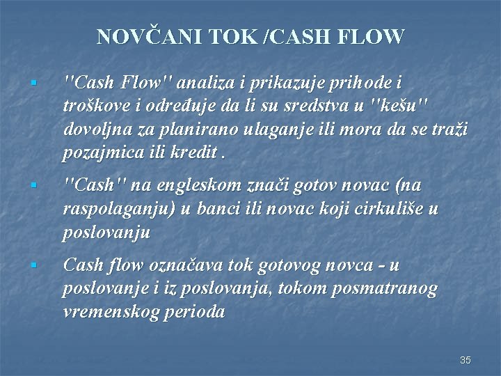 NOVČANI TOK /CASH FLOW § ''Cash Flow'' analiza i prikazuje prihode i troškove i