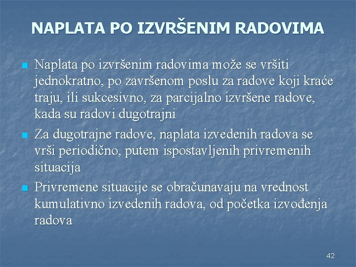 NAPLATA PO IZVRŠENIM RADOVIMA n n n Naplata po izvršenim radovima može se vršiti