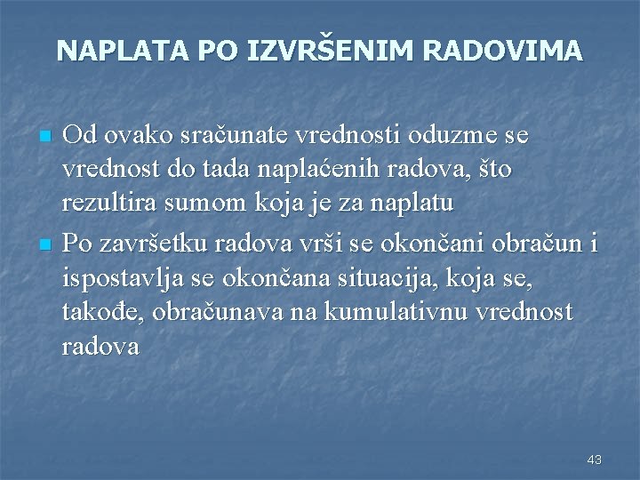 NAPLATA PO IZVRŠENIM RADOVIMA n n Od ovako sračunate vrednosti oduzme se vrednost do