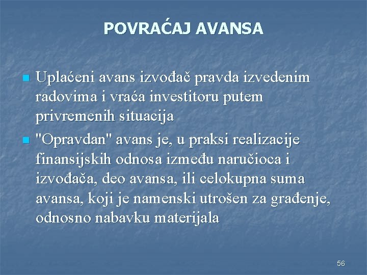 POVRAĆAJ AVANSA n n Uplaćeni avans izvođač pravda izvedenim radovima i vraća investitoru putem