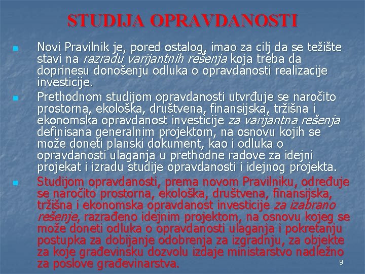 STUDIJA OPRAVDANOSTI n n n Novi Pravilnik je, pored ostalog, imao za cilj da