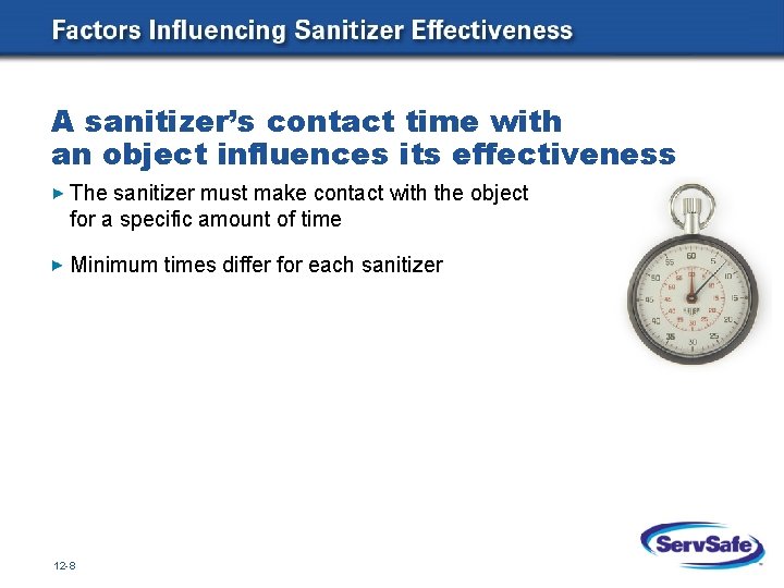 A sanitizer’s contact time with an object influences its effectiveness The sanitizer must make