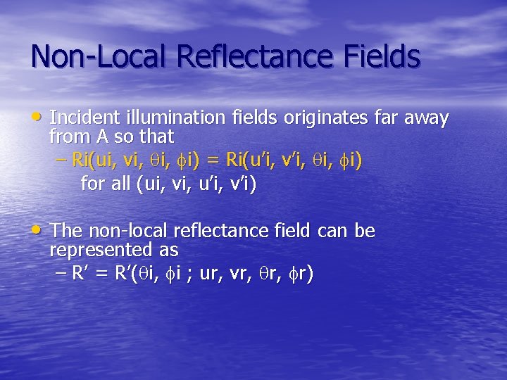 Non-Local Reflectance Fields • Incident illumination fields originates far away from A so that