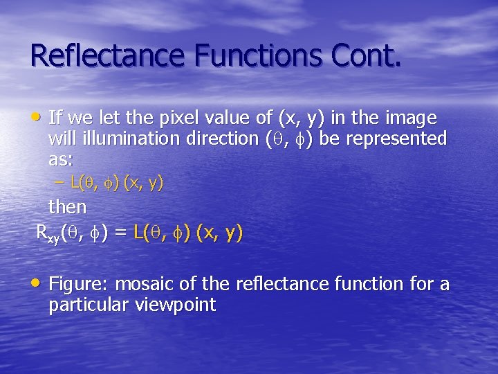 Reflectance Functions Cont. • If we let the pixel value of (x, y) in