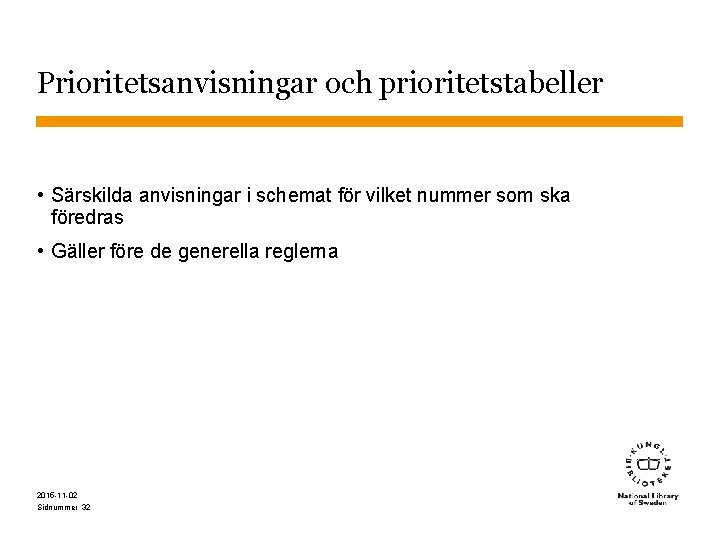 Prioritetsanvisningar och prioritetstabeller • Särskilda anvisningar i schemat för vilket nummer som ska föredras