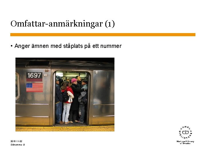 Omfattar-anmärkningar (1) • Anger ämnen med ståplats på ett nummer 2015 -11 -02 Sidnummer