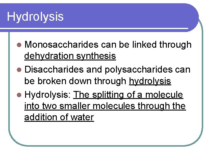 Hydrolysis l Monosaccharides can be linked through dehydration synthesis l Disaccharides and polysaccharides can