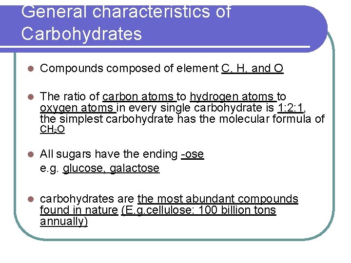 General characteristics of Carbohydrates l Compounds composed of element C, H, and O l