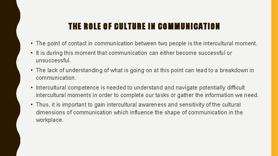 THE ROLE OF CULTURE IN COMMUNICATION • The point of contact in communication between