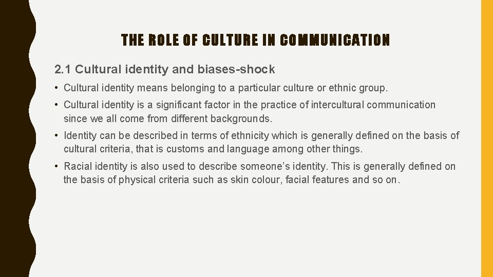 THE ROLE OF CULTURE IN COMMUNICATION 2. 1 Cultural identity and biases-shock • Cultural