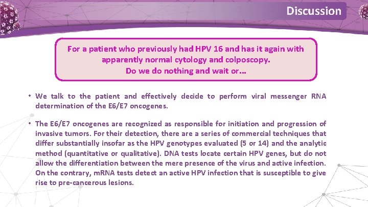 Discussion For a patient who previously had HPV 16 and has it again with