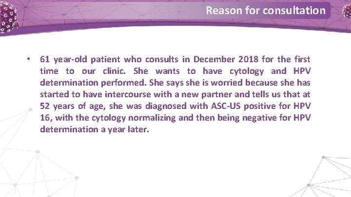 Reason for consultation • 61 year-old patient who consults in December 2018 for the