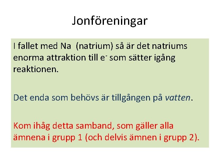 Jonföreningar I fallet med Na (natrium) så är det natriums enorma attraktion till e-