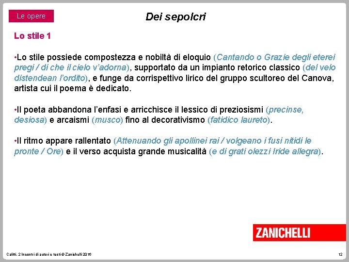 Le opere Dei sepolcri Lo stile 1 • Lo stile possiede compostezza e nobiltà