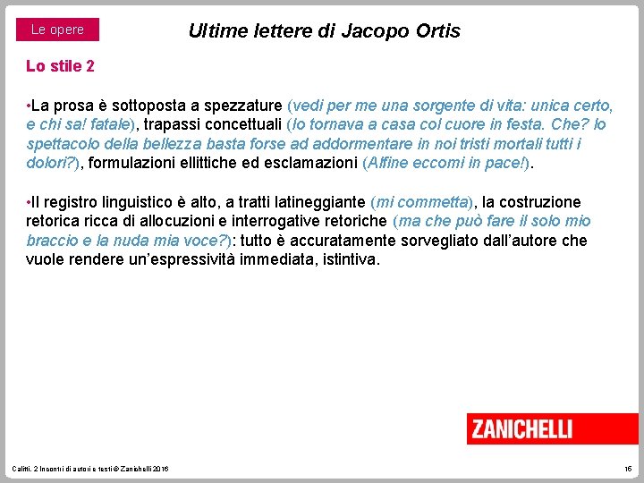 Le opere Ultime lettere di Jacopo Ortis Lo stile 2 • La prosa è