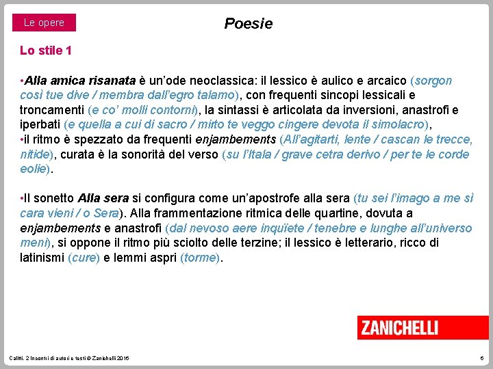 Le opere Poesie Lo stile 1 • Alla amica risanata è un’ode neoclassica: il