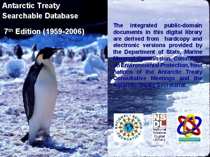 Antarctic Treaty Searchable Database 7 th Edition (1959 -2006) The integrated public-domain documents in