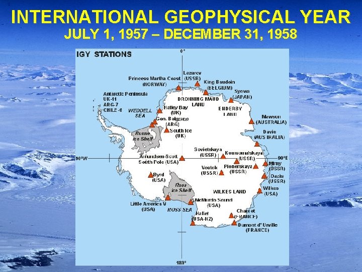 INTERNATIONAL GEOPHYSICAL YEAR JULY 1, 1957 – DECEMBER 31, 1958 