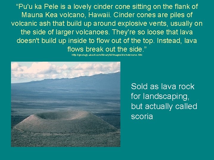 “Pu'u ka Pele is a lovely cinder cone sitting on the flank of Mauna