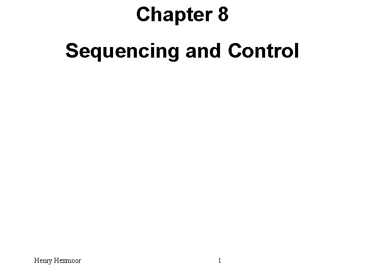 Chapter 8 Sequencing and Control Henry Hexmoor 1 