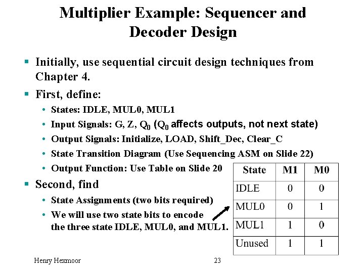 Multiplier Example: Sequencer and Decoder Design § Initially, use sequential circuit design techniques from