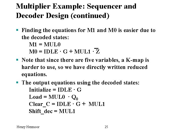 Multiplier Example: Sequencer and Decoder Design (continued) § Finding the equations for M 1