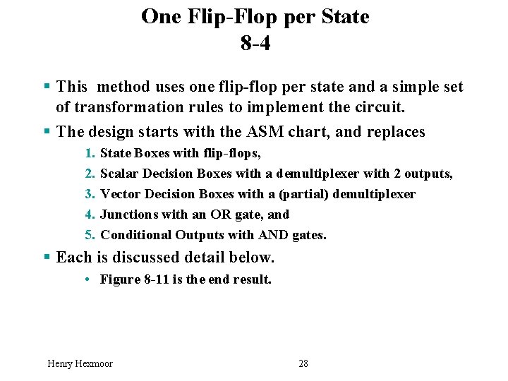 One Flip-Flop per State 8 -4 § This method uses one flip-flop per state