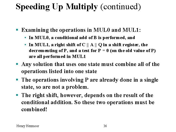 Speeding Up Multiply (continued) § Examining the operations in MUL 0 and MUL 1: