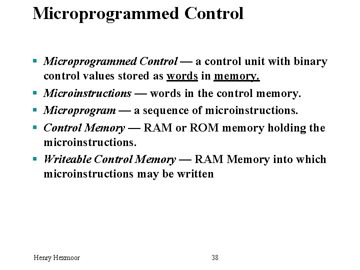 Microprogrammed Control § Microprogrammed Control — a control unit with binary control values stored