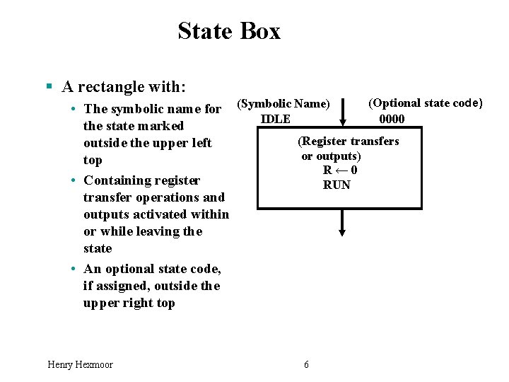 State Box § A rectangle with: (Optional state code) • The symbolic name for