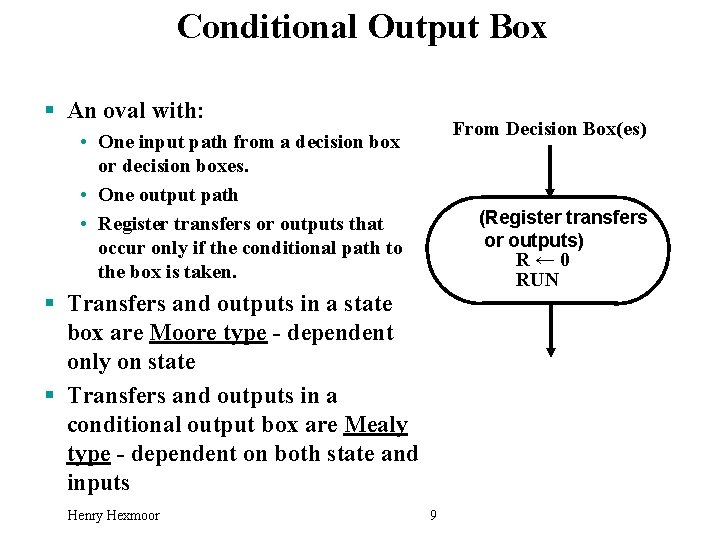 Conditional Output Box § An oval with: From Decision Box(es) • One input path