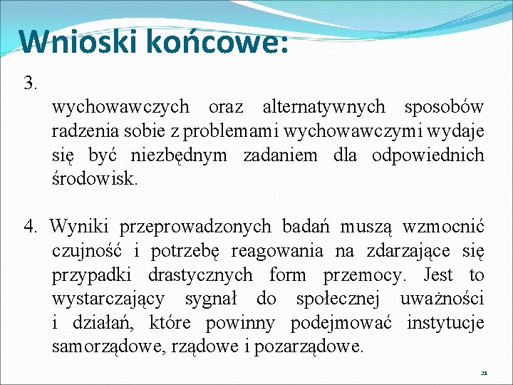 Wnioski końcowe: 3. wychowawczych oraz alternatywnych sposobów radzenia sobie z problemami wychowawczymi wydaje się