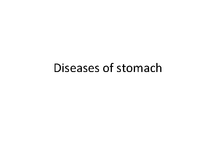 Diseases of stomach 