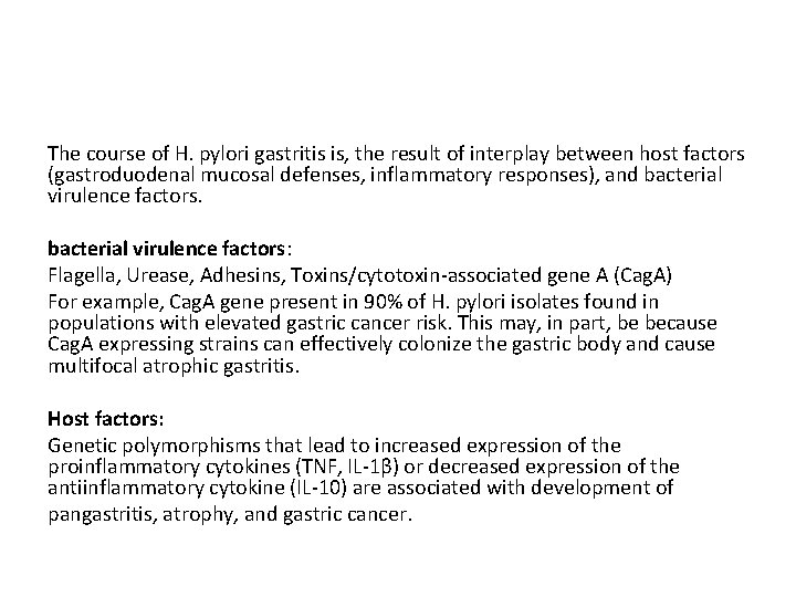 The course of H. pylori gastritis is, the result of interplay between host factors