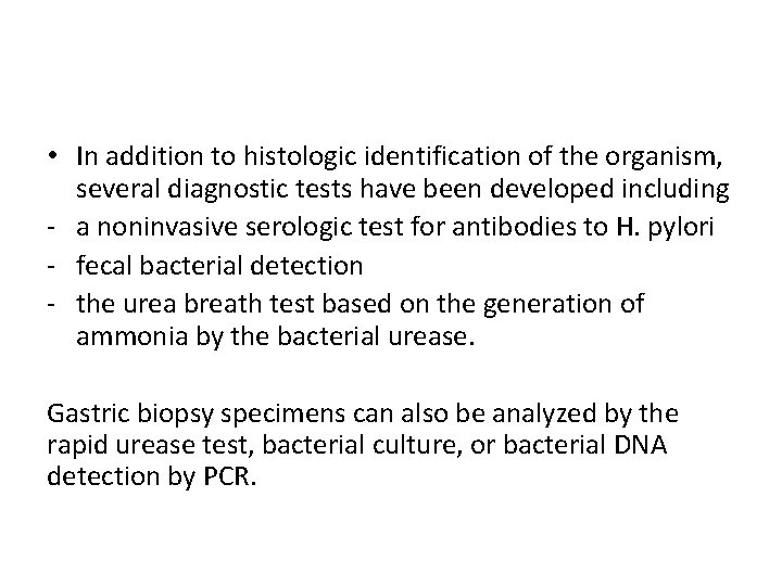  • In addition to histologic identification of the organism, several diagnostic tests have