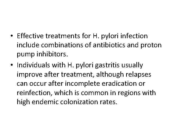  • Effective treatments for H. pylori infection include combinations of antibiotics and proton