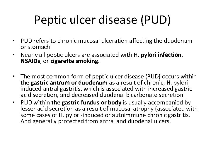 Peptic ulcer disease (PUD) • PUD refers to chronic mucosal ulceration affecting the duodenum