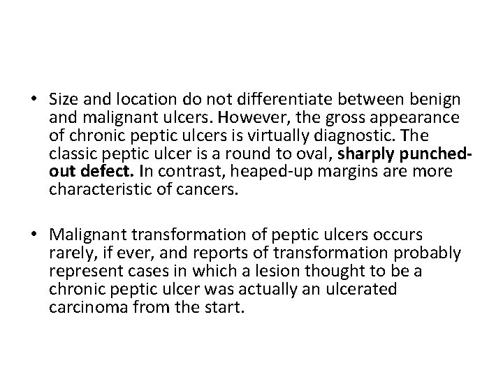  • Size and location do not differentiate between benign and malignant ulcers. However,