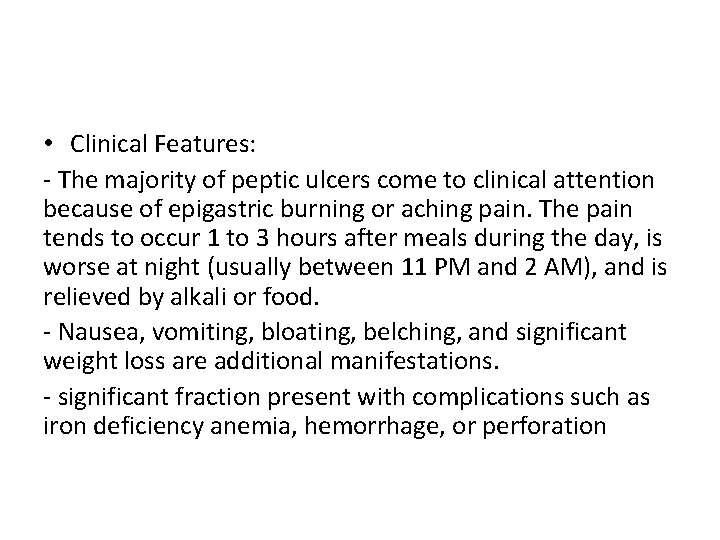  • Clinical Features: - The majority of peptic ulcers come to clinical attention