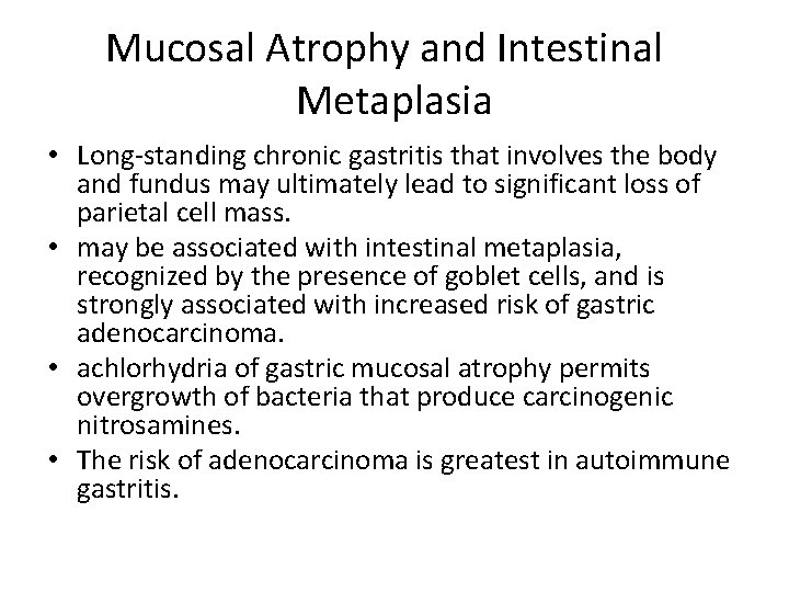 Mucosal Atrophy and Intestinal Metaplasia • Long-standing chronic gastritis that involves the body and