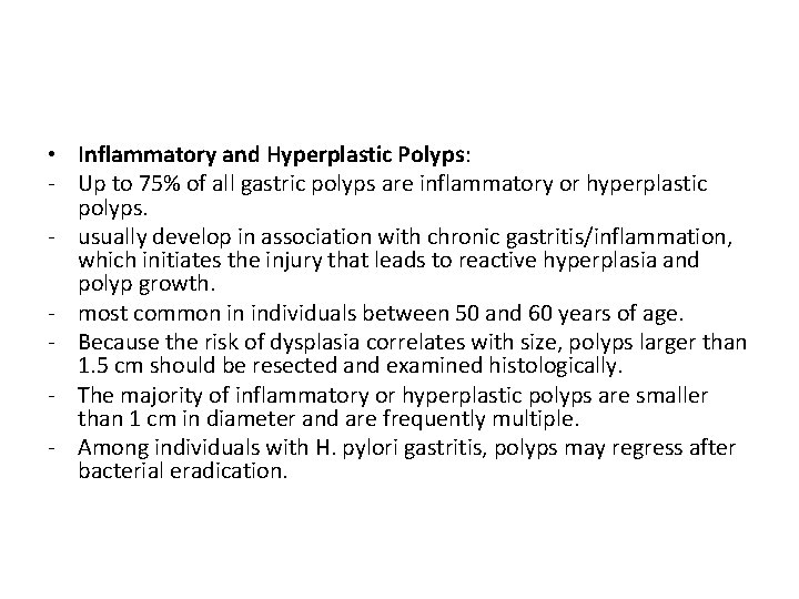  • Inflammatory and Hyperplastic Polyps: - Up to 75% of all gastric polyps