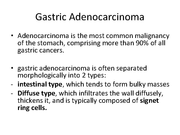 Gastric Adenocarcinoma • Adenocarcinoma is the most common malignancy of the stomach, comprising more