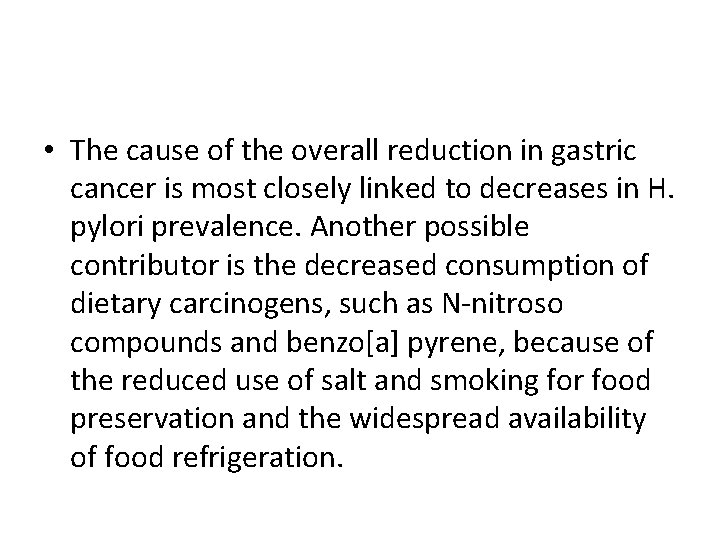  • The cause of the overall reduction in gastric cancer is most closely
