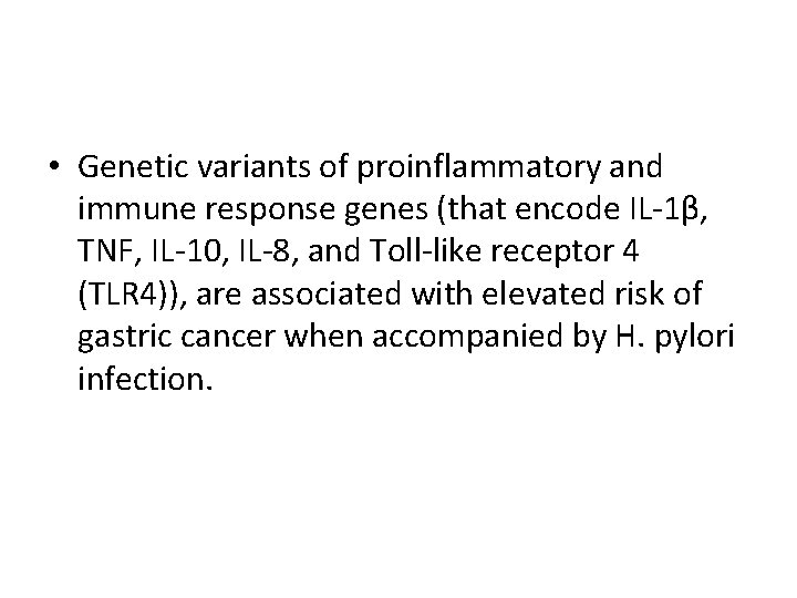  • Genetic variants of proinflammatory and immune response genes (that encode IL-1β, TNF,